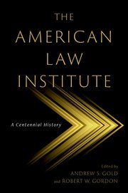 The American Law Institute by Andrew S. Gold and Robert W. Gordon – Edition 2023