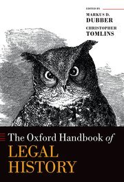 The Oxford Handbook of Legal History by Markus D. Dubber and Christopher Tomlins