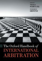 The Oxford Handbook of International Arbitration by Thomas Schultz, Federico Ortino – Edition 2020