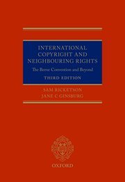 International Copyright and Neighbouring Rights by Sam Ricketson and Jane Ginsburg – Edition 2022