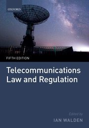 Telecommunications Law and Regulation by Ian Walden – Edition 2018