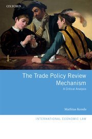 The Trade Policy Review Mechanism by Mathias Kende – Edition 2018