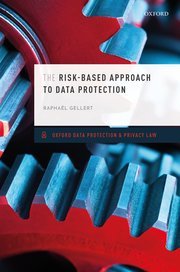The Risk-Based Approach to Data Protection by Raphaël Gellert – Edition 2020