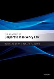 The Anatomy of Corporate Insolvency Law by Reinhard Bork and Renato Mangano – Edition 2024