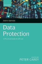 Data Protection (A Practical Guide to UK Law) by Peter Carey – 6th Edition 2021