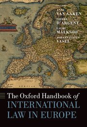 The Oxford Handbook of International Law in Europe by Anne van Aaken, Pierre d’Argent, Lauri Mälksoo, and Johann Justus Vasel – Edition 2024