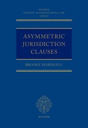 Asymmetric Jurisdiction Clauses by Brooke Marshall – Edition 2023
