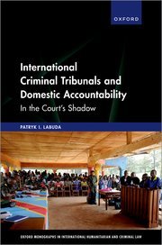 International Criminal Tribunals and Domestic Accountability by Patryk I. Labuda – Edition 2023