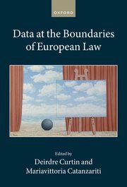 Data at the Boundaries of European Law by Deirdre Curtin and Mariavittoria Catanzariti – Edition 2023