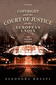 Copyright and the Court of Justice of the European Union by Eleonora Rosati – Edition 2023