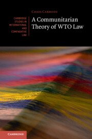 A Communitarian Theory of WTO Law by Chios Carmody – Edition 2023