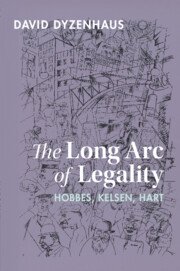 The Long Arc of Legality Hobbes, Kelsen, Hart by David Dyzenhaus – Edition 2023