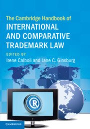 The Cambridge Handbook of International and Comparative Trademark Law by Irene Calboli – Edition 2023