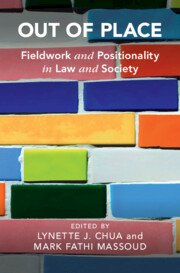 Out of Place Fieldwork and Positionality in Law and Society by Lynette J. Chua – Edition 2023