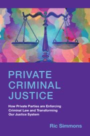 Private Criminal Justice by Ric Simmons – Edition 2023