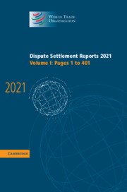 Dispute Settlement Reports 2021 (Volume 1. 1-401) by World Trade Organization – Edition 2023