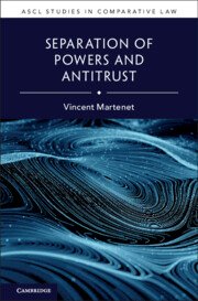 Separation of Powers and Antitrust by Vincent Martenet – Edition 2023