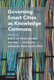 Governing Smart Cities as Knowledge Commons by Brett M. Frischmann – Edition 2023