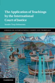 The Application of Teachings by the International Court of Justice by Sondre Torp Helmersen – Edition 2023