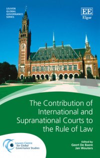 The Contribution of International and Supranational Courts to the Rule of Law by Geert De Baere & Jan Wouters