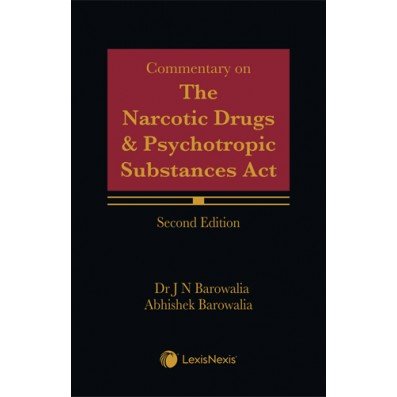 Commentary on The Narcotic Drugs and Psychotropic Substances Act by Dr JN Barowalia & Abhishek Barowalia 2nd Edition 2023