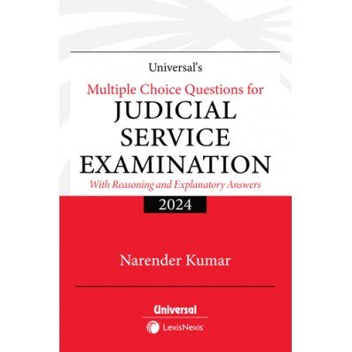Universal’s Multiple Choice Questions for Judicial Service Examination (With Reasoning and Explanatory Answers) by Narender Kumar – 1st Edition 2024