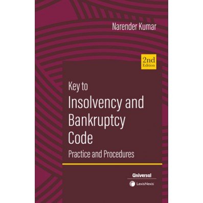 Key to Insolvency and Bankruptcy Code Practice and Procedures by Narender Kumar 2nd Edition 2024