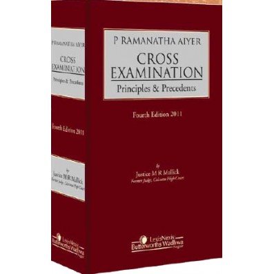 CROSS EXAMINATION-PRINCIPLES AND PRECEDENTS, 4/E BYP RAMANATHA AIYAR