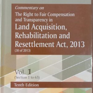 Commentary on The Right to Fair Compensation and Transparency in Land Acquisition, Rehabilitation and Resettlement Act, 2013 by Beverley (Set of 2 Vols.) – 10th Edition 2025