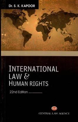 International Law and Human Rights by S K Kapoor – 22nd Edition 2021