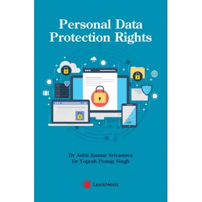 Personal Data Protection Rights by Dr Ashit Kumar Srivastava & Dr Yogesh Pratap Singh – 1st Edition 2025