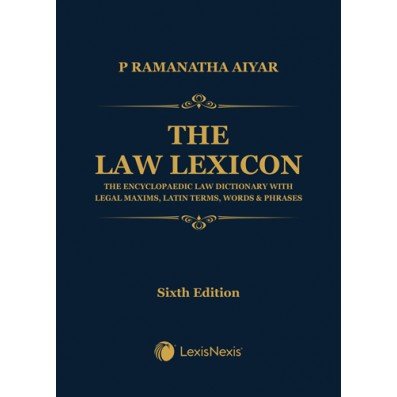 The Law Lexicon: The Encyclopaedic Law Dictionary with Legal Maxims, Latin Terms, Words & Phrases by P Ramanatha Aiyar