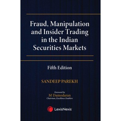 Fraud, Manipulation and Insider Trading in the Indian Securities Markets by Sandeep Parekh