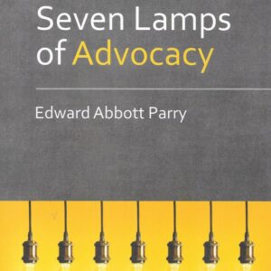 The Seven Lamps of Advocacy by Edward Abbott Parry ( Indian Reprint )