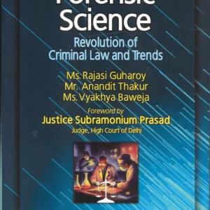 Forensic Science: Revolution of Criminal Law and Trends By Ms. Rajasi Guharoy, Mr. Anandit Thakur, Ms. Vyakhya Baweja