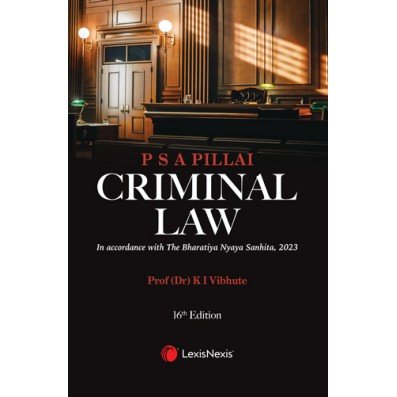 Criminal Law In accordance with The Bharatiya Nyaya Sanhita, 2023 by P S A Pillai 16th Edition 2025
