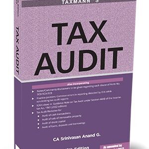 TAXMANN’S TAX AUDIT BY CA SRINIVASAN ANAND G 15th Edition 2023