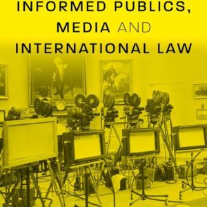 Informed Publics, Media and International Law by Joyce Daniel – Edition 2023
