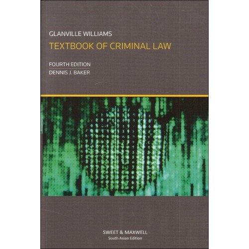 GLANVILLE WILLIAMS TEXTBOOK OF CRIMINAL LAW 4TH SOUTH ASIAN EDITION