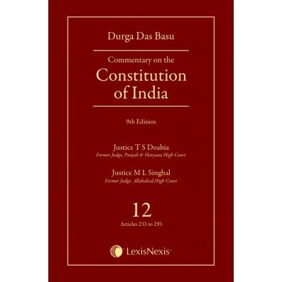 D D BASU: COMMENTARY ON THE CONSTITUTION OF INDIA, 9/E, VOL. 12 [ARTS 233-293]