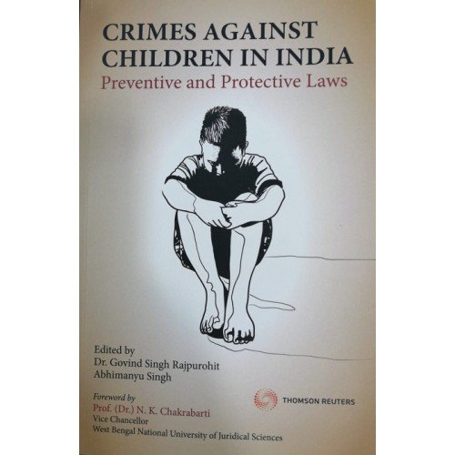 Thomson Reuters Crimes against Children in India – Preventive and Protective Laws by Dr. Govind Singh Rajpurohit