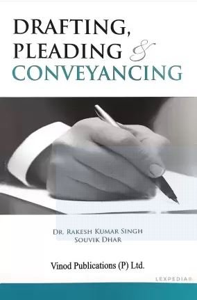 Drafting, Pleadings And Conveyancing by Rakesh Kumar Singh, Souvik Dhar – 1st Edition 2022