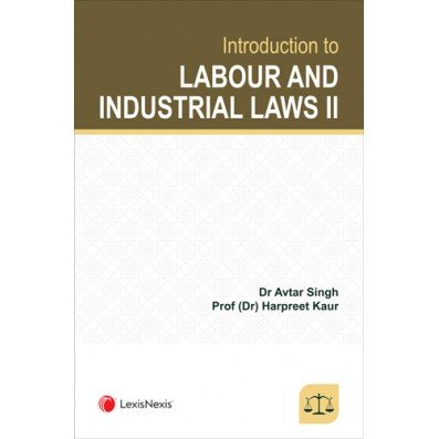 Introduction to Labour and Industrial Laws II BY Dr Avtar Singh & Prof (Dr) Harpreet Kaur