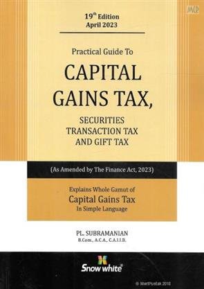 A Practical Guide to Capital Gains Tax, Securities Transaction Tax and Gift Tax by PL. Subramanian – 19th Edition 2023