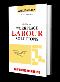 LPH Guide To Work Place Labour Solutions by Anil Kaushik 3rd Revised Edition 2023