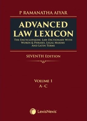 Advanced Law Lexicon – The Encyclopaedic Law Dictionary with Words & Phrases, Legal Maxims and Latin Terms by P Ramanatha Aiyar – 7th Edition 2024