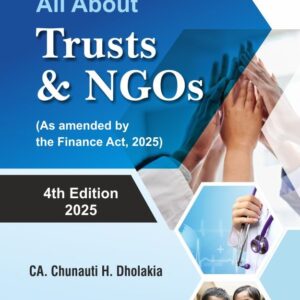All About Trusts & NGOs by CA. Chunauti H. Dholakia – 4th Edition 2025