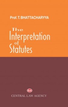 Interpretation of Statutes by T Bhattacharya – 11th Edition 2020