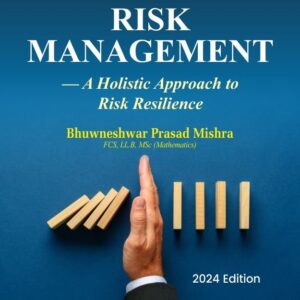 Business Risk Management – A Holistic Approach to Risk Resilience by Bhuwneshwar Prasad Mishra – 1st Edition 2024