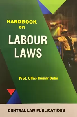 Handbook on Labour Laws by Ullas Kumar Saha – 1st Edition 2018